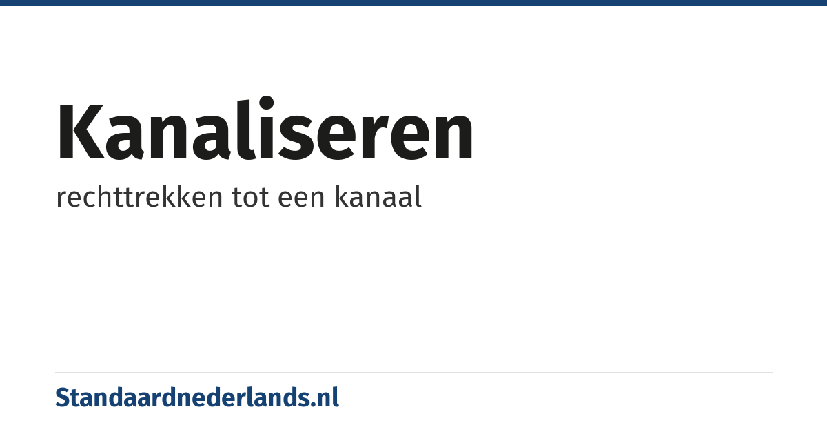 kanaliseren: rechttrekken tot een kanaal