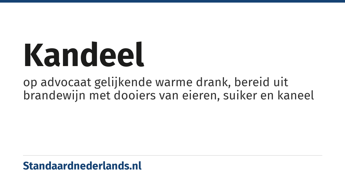 kandeel: op advocaat gelijkende warme drank, bereid uit brandewijn met dooiers van eieren, suiker en kaneel