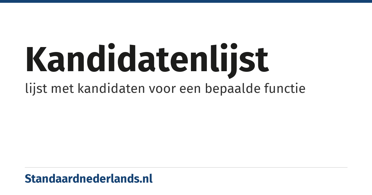 kandidatenlijst: lijst met kandidaten voor een bepaalde functie