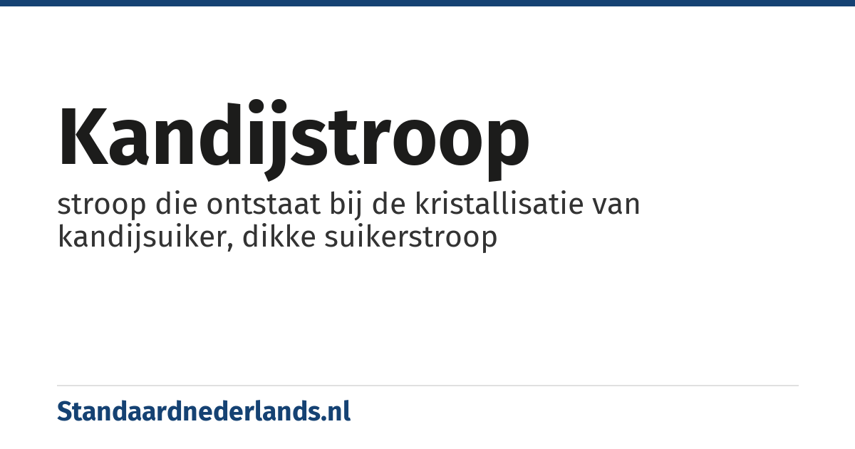 kandijstroop: stroop die ontstaat bij de kristallisatie van kandijsuiker, dikke suikerstroop