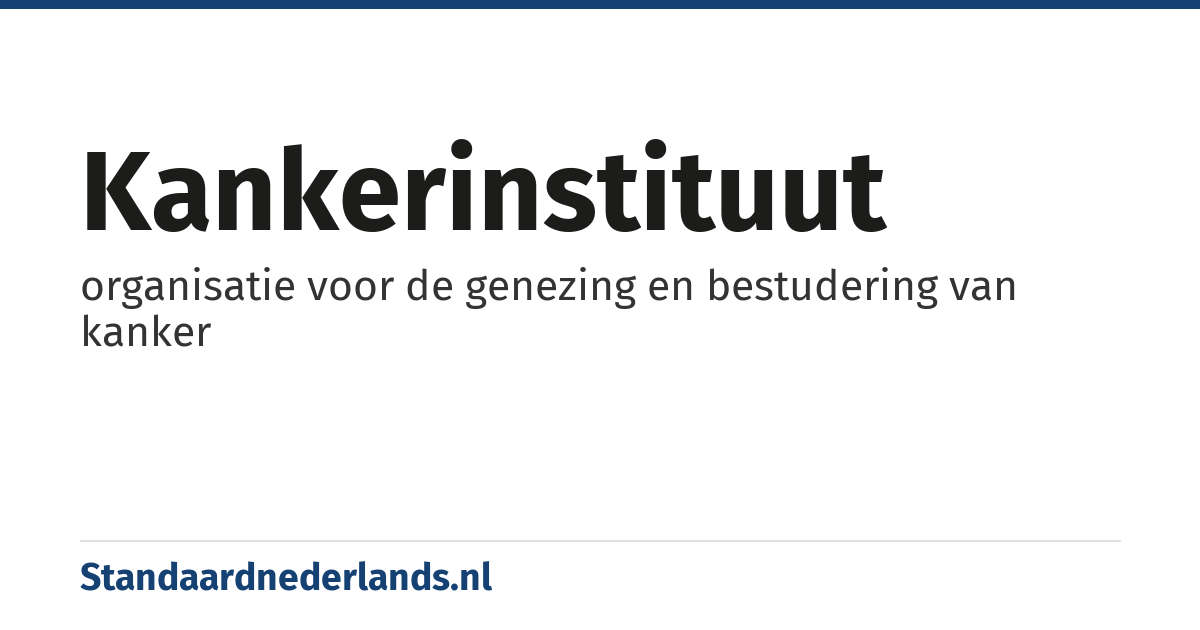 kankerinstituut: organisatie voor de genezing en bestudering van kanker