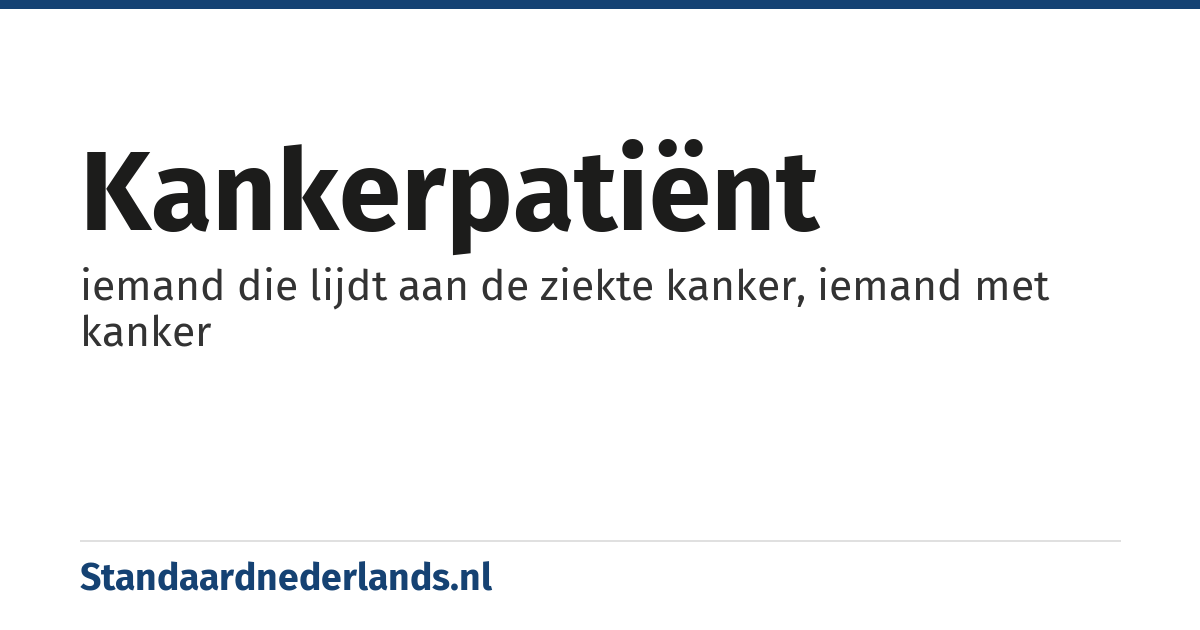kankerpatiënt: iemand die lijdt aan de ziekte kanker, iemand met kanker