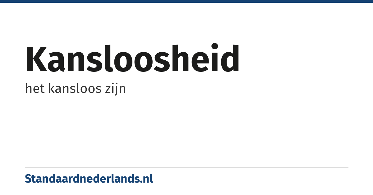kansloosheid: het kansloos zijn