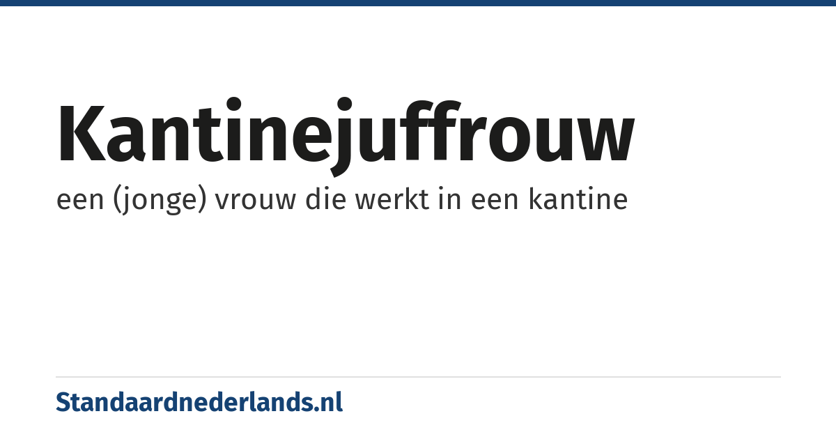 kantinejuffrouw: een (jonge) vrouw die werkt in een kantine