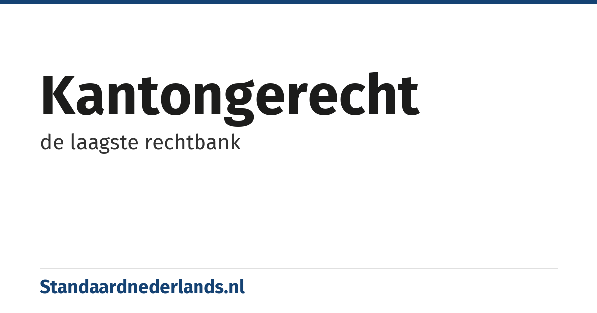 kantongerecht: de laagste rechtbank