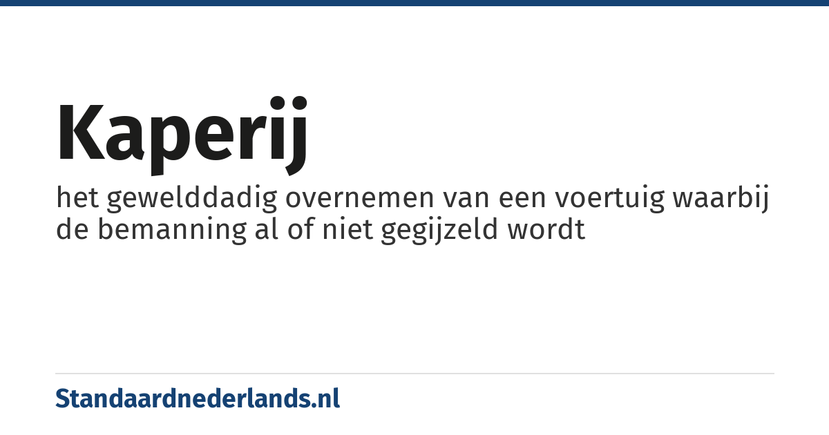 kaperij: het gewelddadig overnemen van een voertuig waarbij de bemanning al of niet gegijzeld wordt