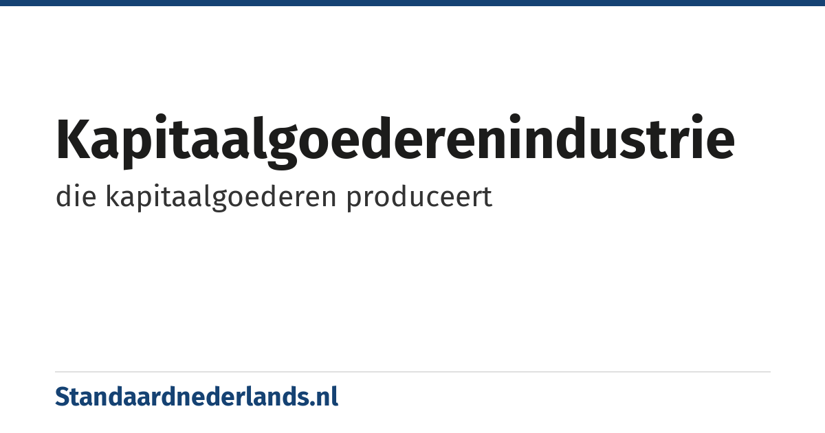 kapitaalgoederenindustrie: die kapitaalgoederen produceert