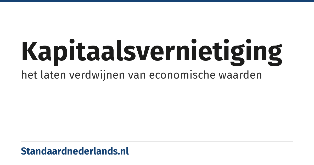 kapitaalsvernietiging: het laten verdwijnen van economische waarden