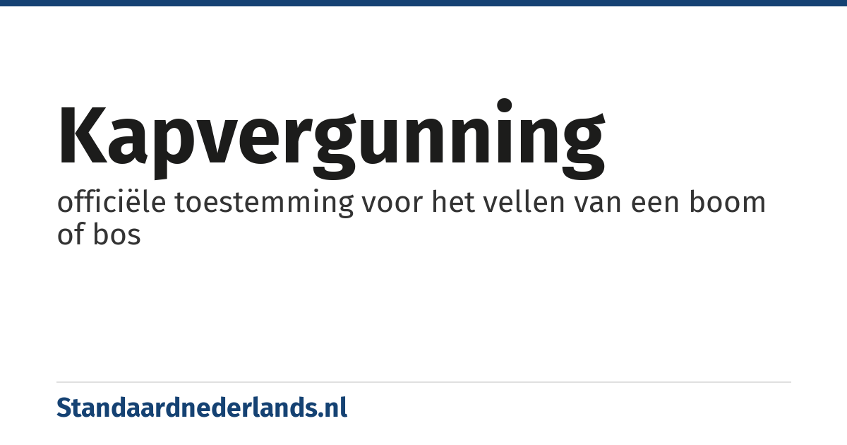 kapvergunning: officiële toestemming voor het vellen van een boom of bos