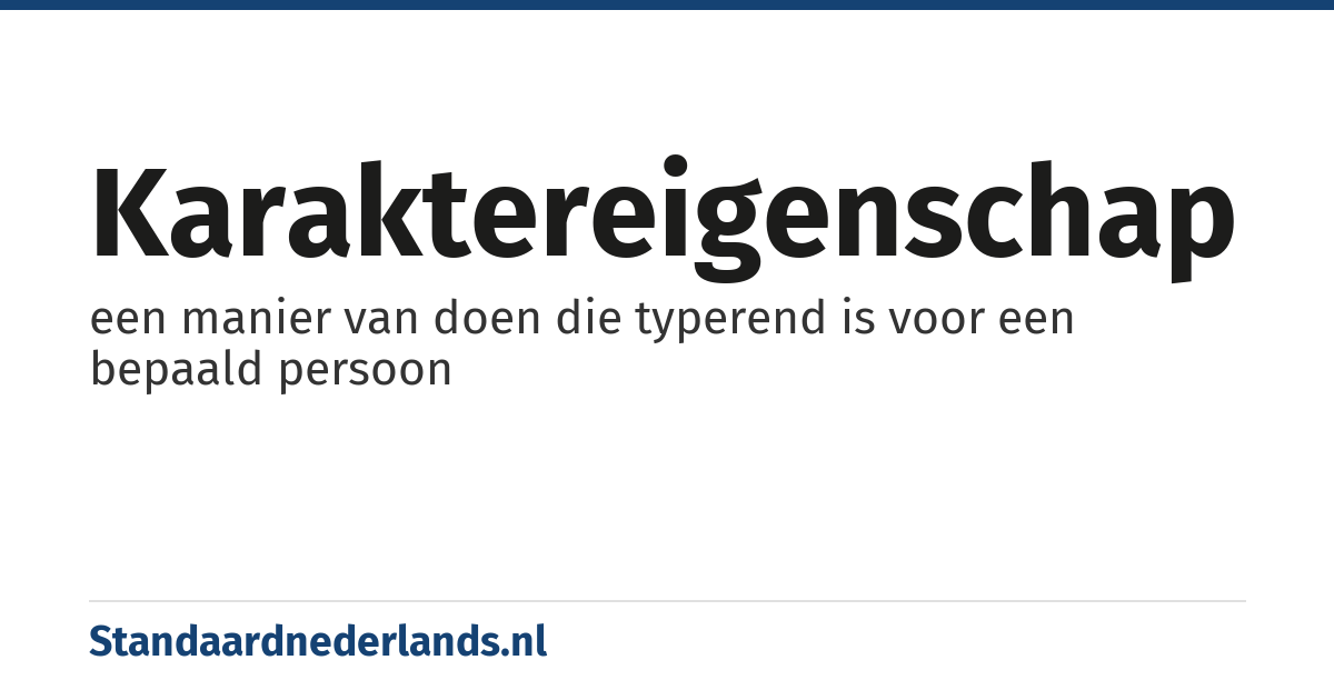 karaktereigenschap: een manier van doen die typerend is voor een bepaald persoon