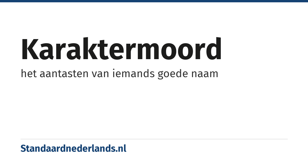 karaktermoord: het aantasten van iemands goede naam