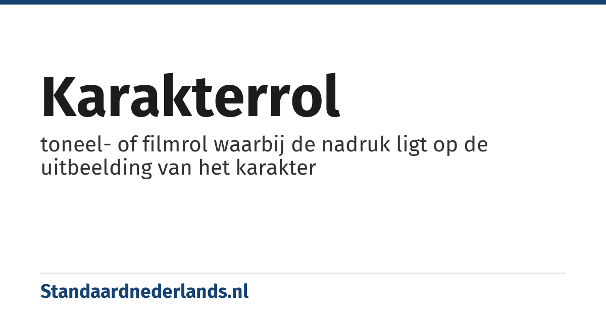karakterrol: toneel- of filmrol waarbij de nadruk ligt op de uitbeelding van het karakter