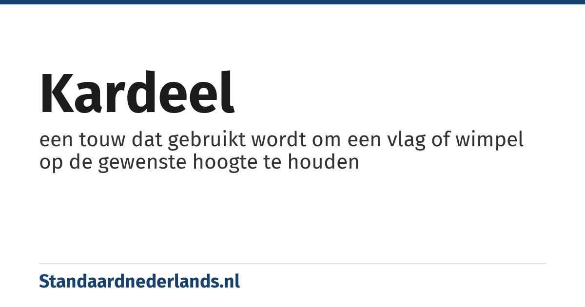 kardeel: een touw dat gebruikt wordt om een vlag of wimpel op de gewenste hoogte te houden