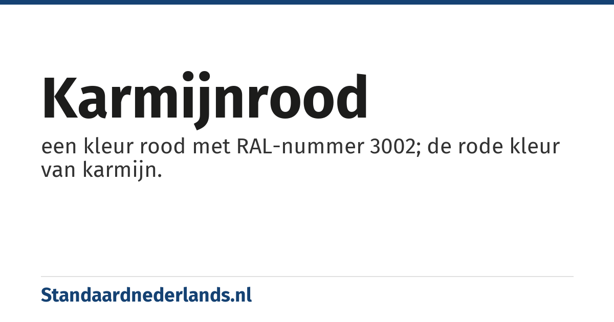 karmijnrood: een kleur rood met RAL-nummer 3002; de rode kleur van karmijn.