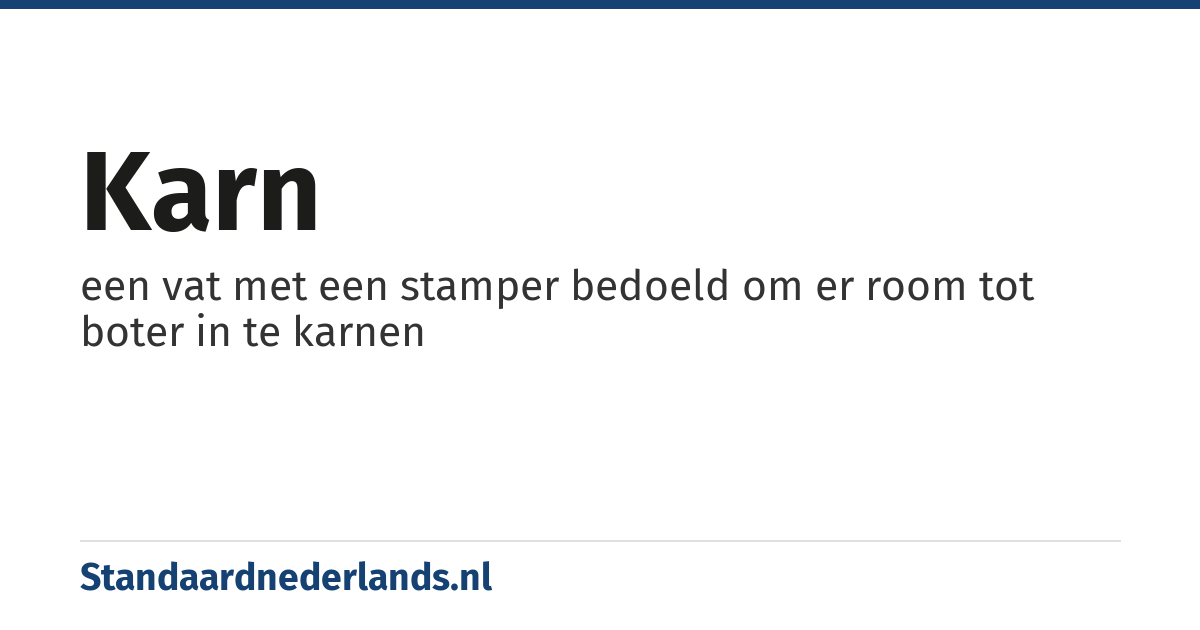 karn: een vat met een stamper bedoeld om er room tot boter in te karnen