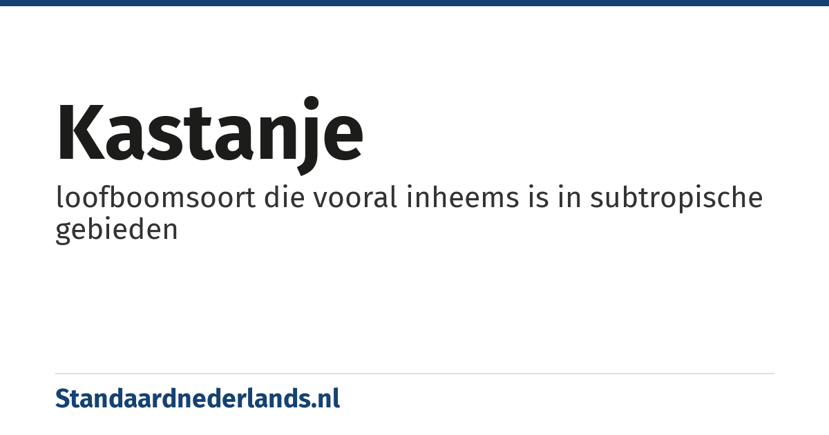 kastanje: loofboomsoort die vooral inheems is in subtropische gebieden