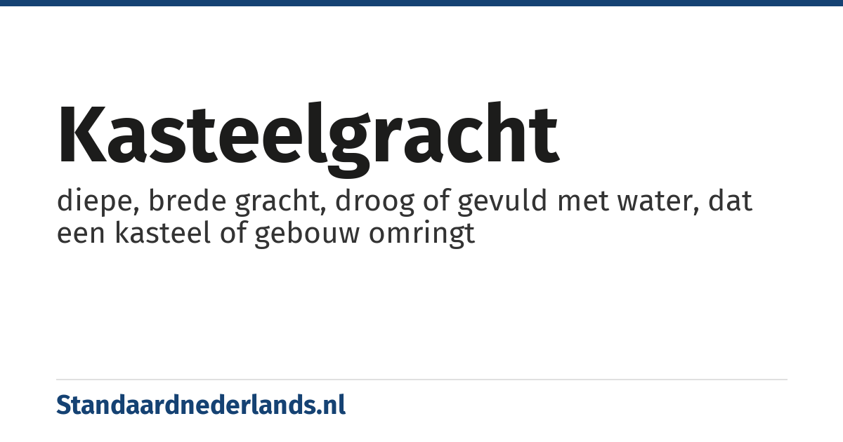 kasteelgracht: diepe, brede gracht, droog of gevuld met water, dat een kasteel of gebouw omringt