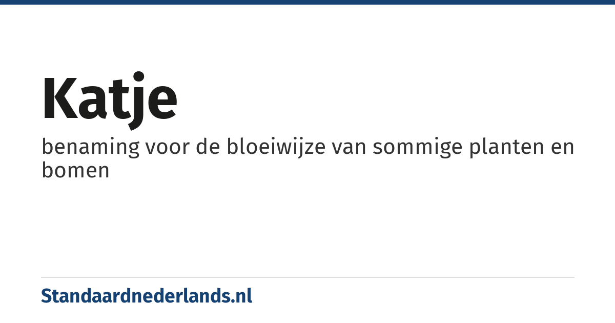 katje: benaming voor de bloeiwijze van sommige planten en bomen