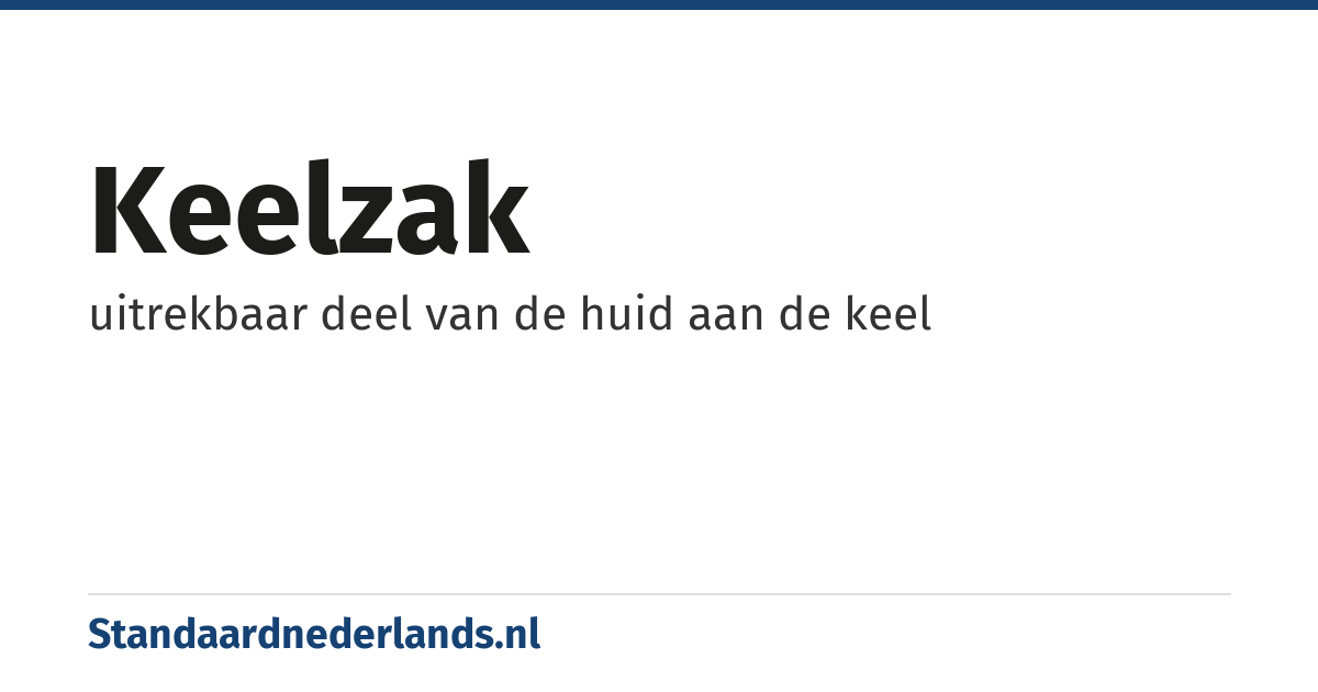 keelzak: uitrekbaar deel van de huid aan de keel