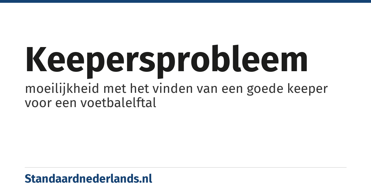 keepersprobleem: moeilijkheid met het vinden van een goede keeper voor een voetbalelftal