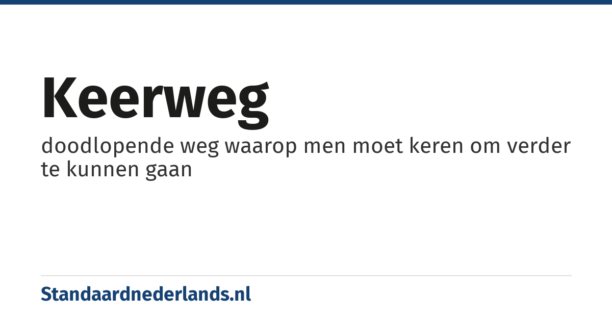 keerweg: doodlopende weg waarop men moet keren om verder te kunnen gaan