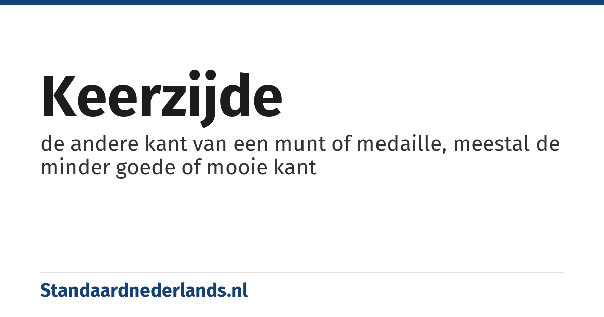 keerzijde: de andere kant van een munt of medaille, meestal de minder goede of mooie kant