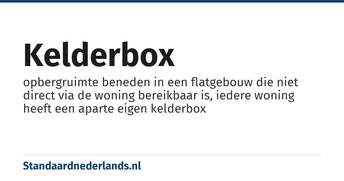 kelderbox: opbergruimte beneden in een flatgebouw die niet direct via de woning bereikbaar is, iedere woning heeft een aparte eigen kelderbox