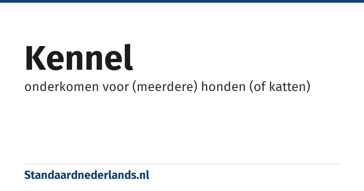 kennel: onderkomen voor (meerdere) honden (of katten)