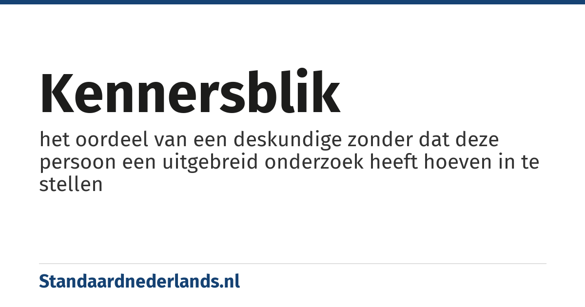 kennersblik: het oordeel van een deskundige zonder dat deze persoon een uitgebreid onderzoek heeft hoeven in te stellen