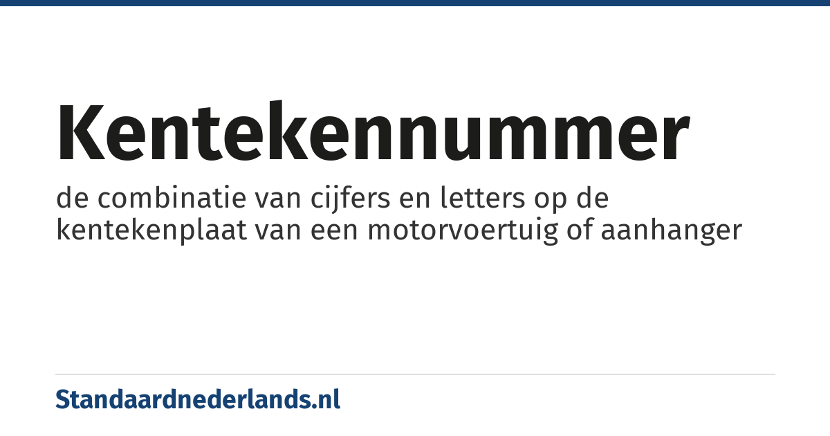kentekennummer: de combinatie van cijfers en letters op de kentekenplaat van een motorvoertuig of aanhanger