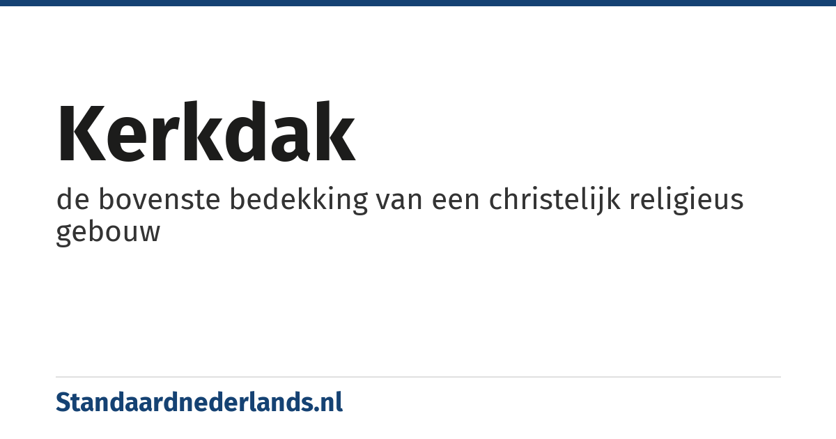 kerkdak: de bovenste bedekking van een christelijk religieus gebouw
