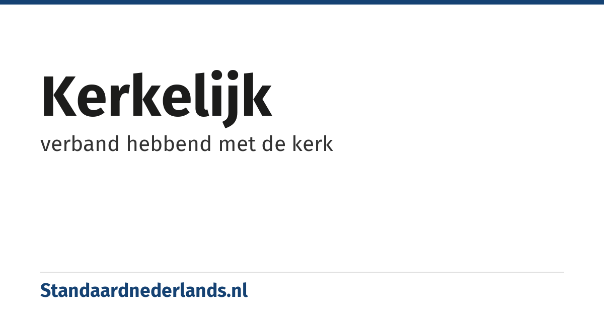 kerkelijk: verband hebbend met de kerk