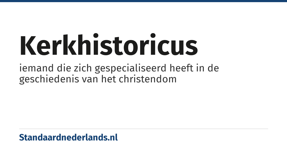 kerkhistoricus: iemand die zich gespecialiseerd heeft in de geschiedenis van het christendom