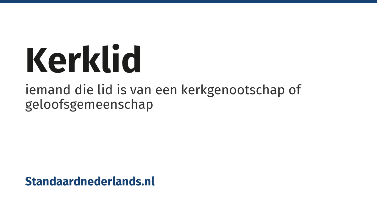 kerklid: iemand die lid is van een kerkgenootschap of geloofsgemeenschap