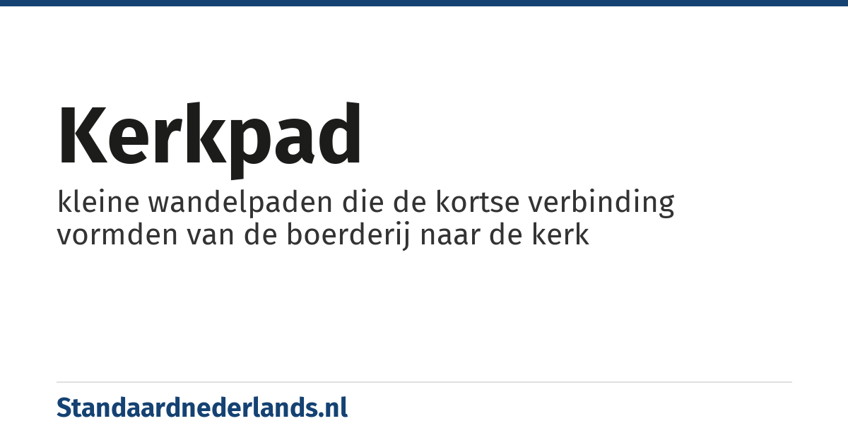 kerkpad: kleine wandelpaden die de kortse verbinding vormden van de boerderij naar de kerk