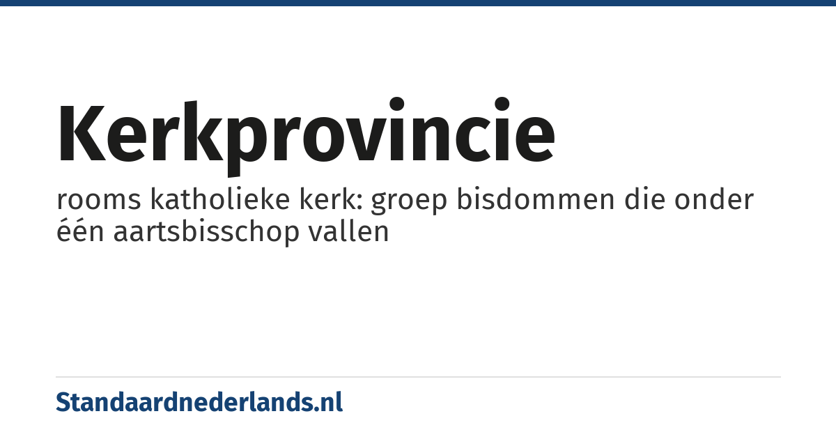 kerkprovincie: rooms katholieke kerk: groep bisdommen die onder één aartsbisschop vallen