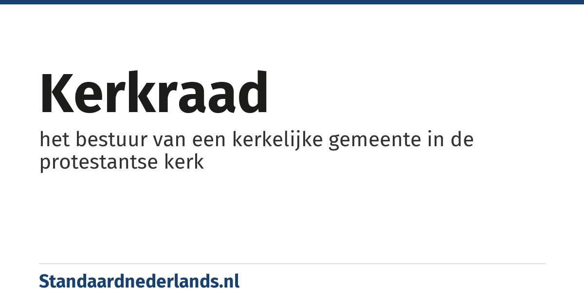 kerkraad: het bestuur van een kerkelijke gemeente in de protestantse kerk