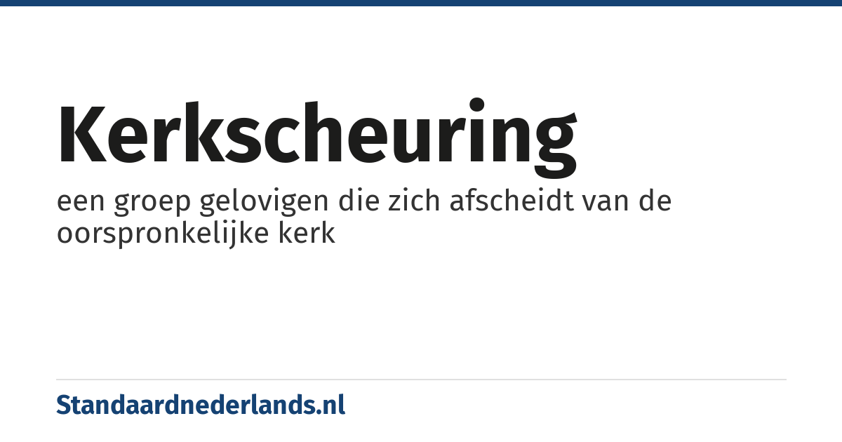 kerkscheuring: een groep gelovigen die zich afscheidt van de oorspronkelijke kerk