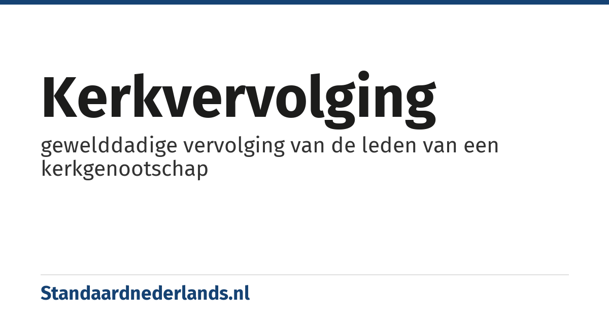 kerkvervolging: gewelddadige vervolging van de leden van een kerkgenootschap