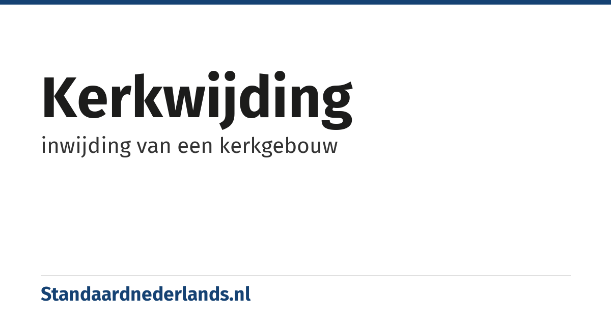 kerkwijding: inwijding van een kerkgebouw