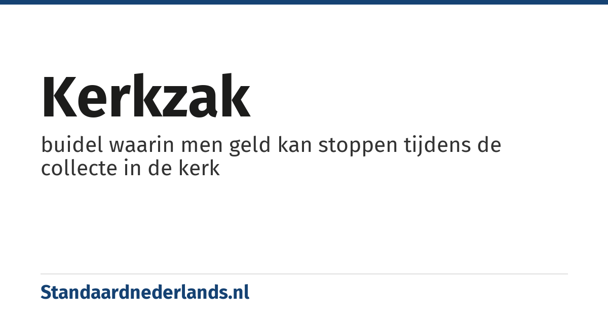 kerkzak: buidel waarin men geld kan stoppen tijdens de collecte in de kerk