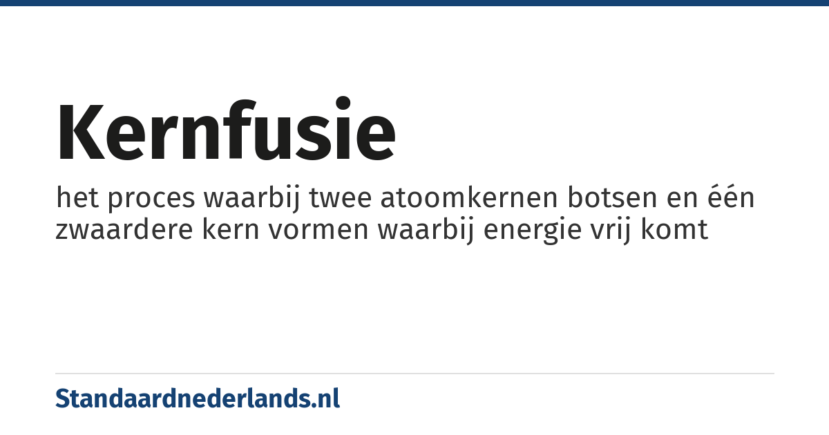 kernfusie: het proces waarbij twee atoomkernen botsen en één zwaardere kern vormen waarbij energie vrij komt