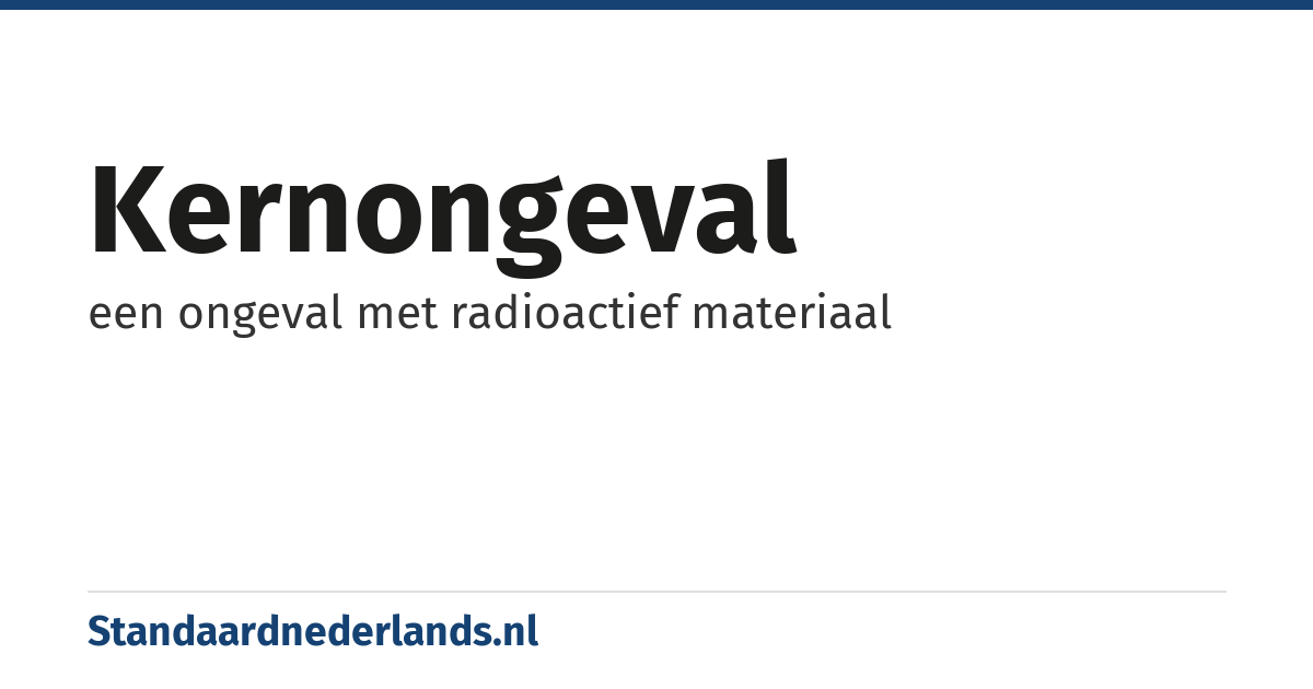 kernongeval: een ongeval met radioactief materiaal
