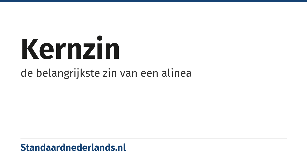 kernzin: de belangrijkste zin van een alinea