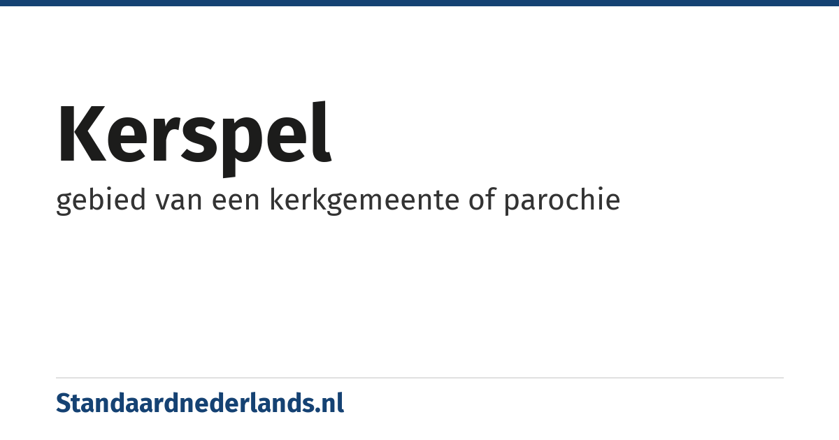 kerspel: gebied van een kerkgemeente of parochie