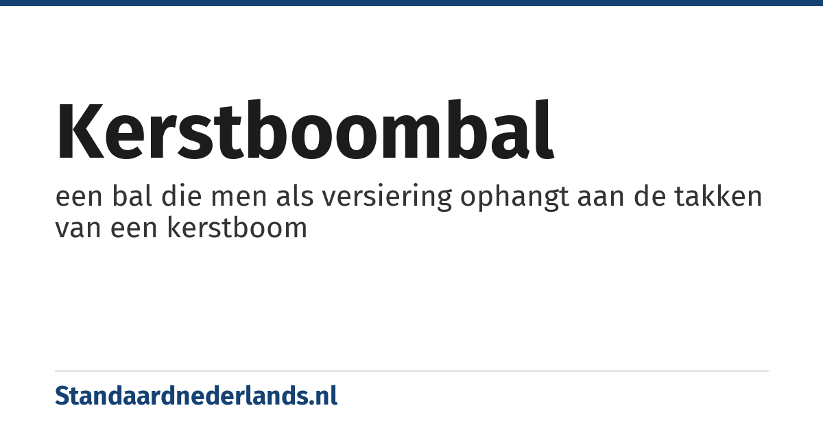 kerstboombal: een bal die men als versiering ophangt aan de takken van een kerstboom