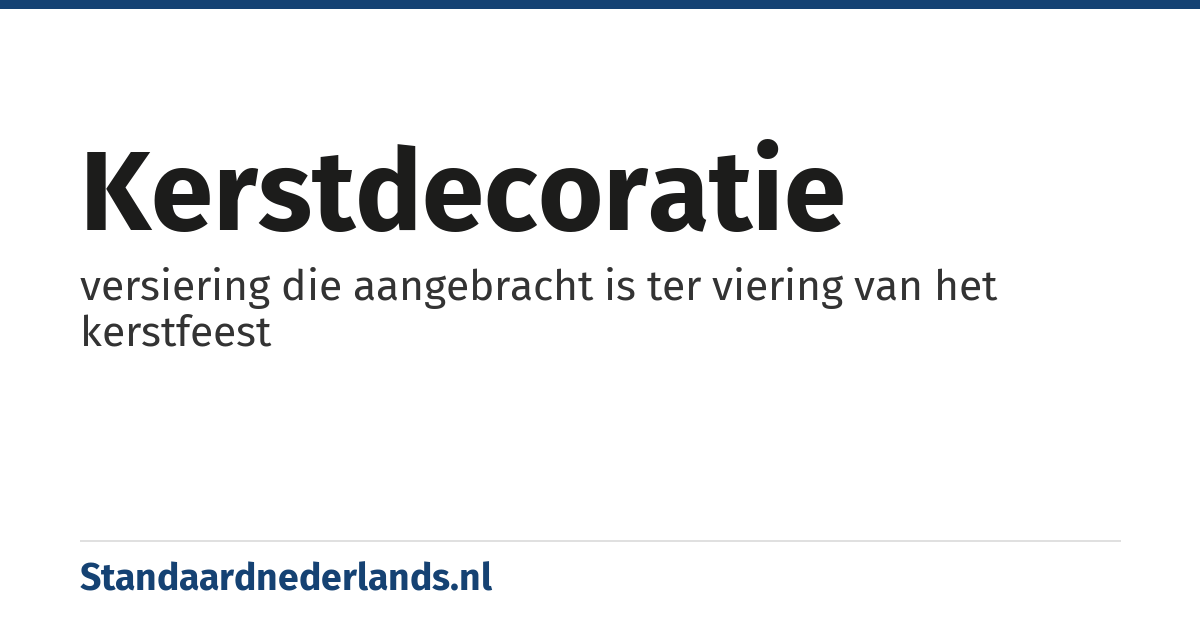 kerstdecoratie: versiering die aangebracht is ter viering van het kerstfeest