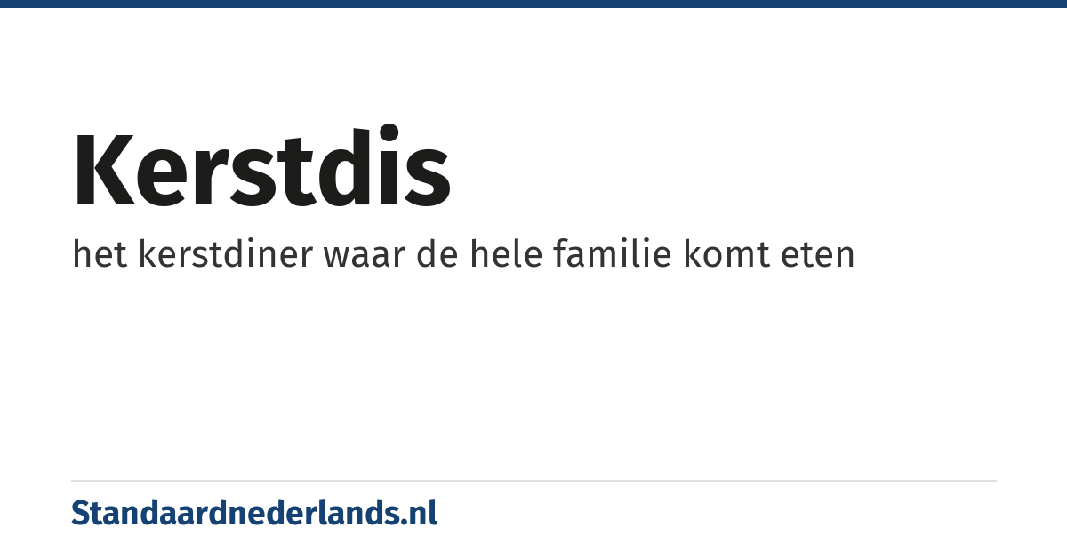 kerstdis: het kerstdiner waar de hele familie komt eten