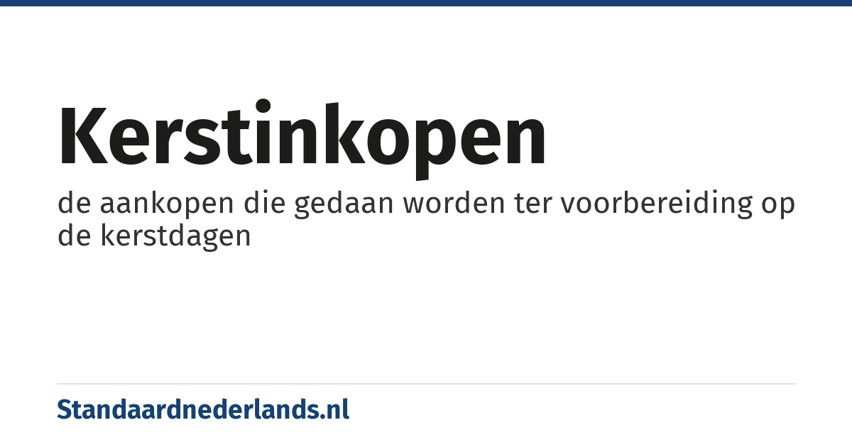 kerstinkopen: de aankopen die gedaan worden ter voorbereiding op de kerstdagen