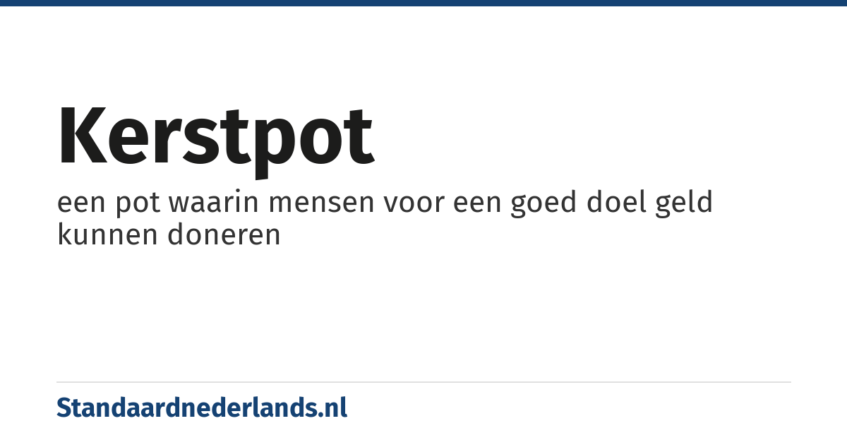kerstpot: een pot waarin mensen voor een goed doel geld kunnen doneren